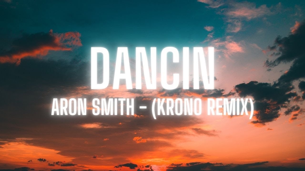Aaron Smith - Dancin (KRONO Remix) - Lyrics