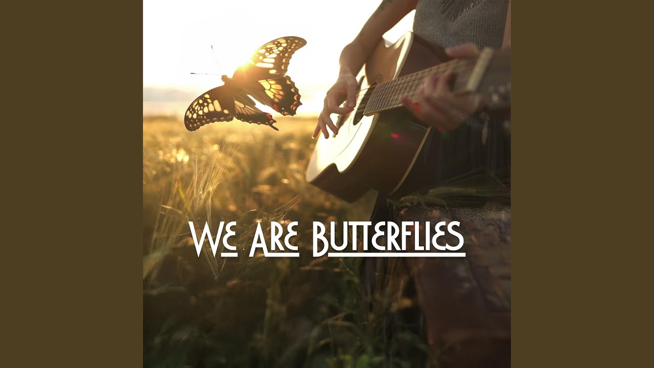 We Are Butterflies