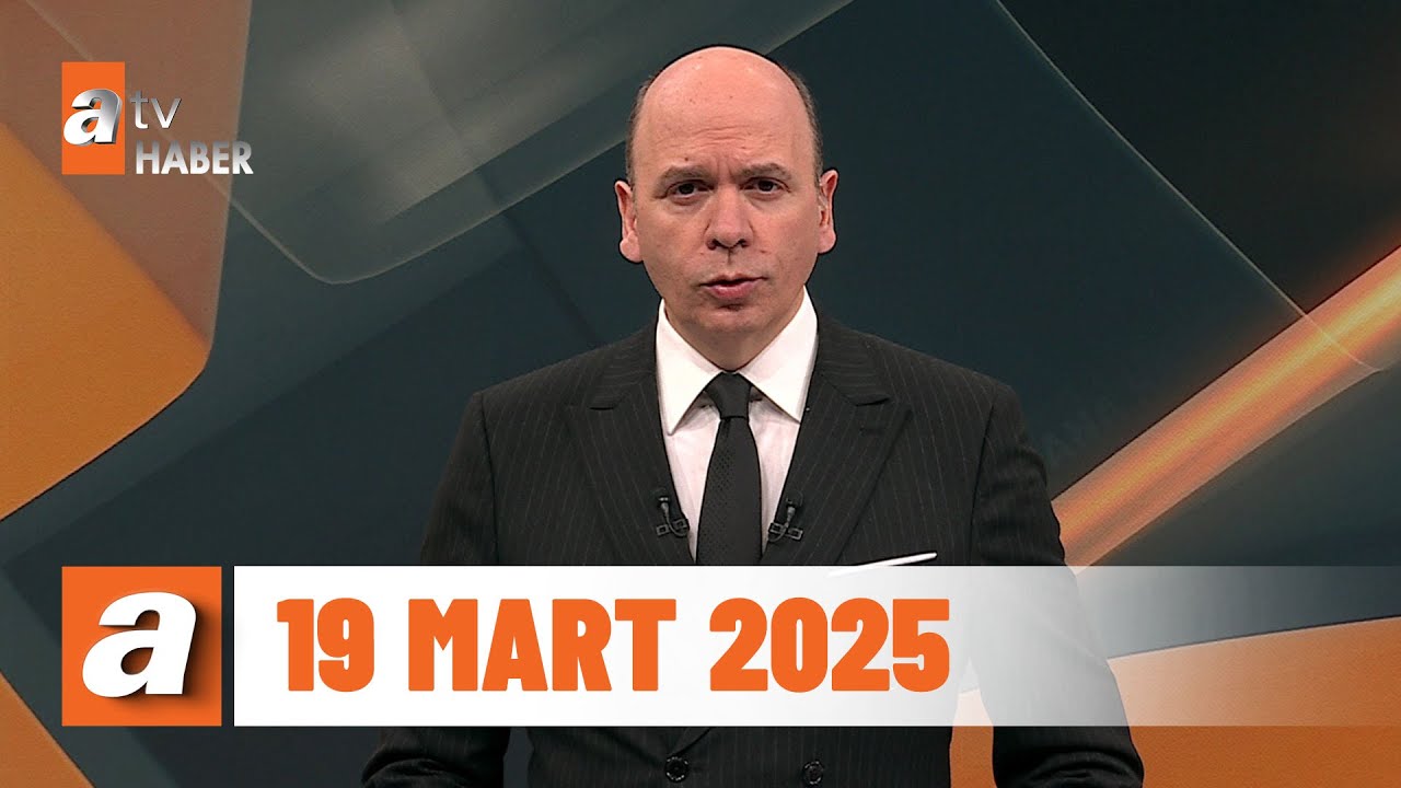 atv Ana Haber | 19 Mart 2025
