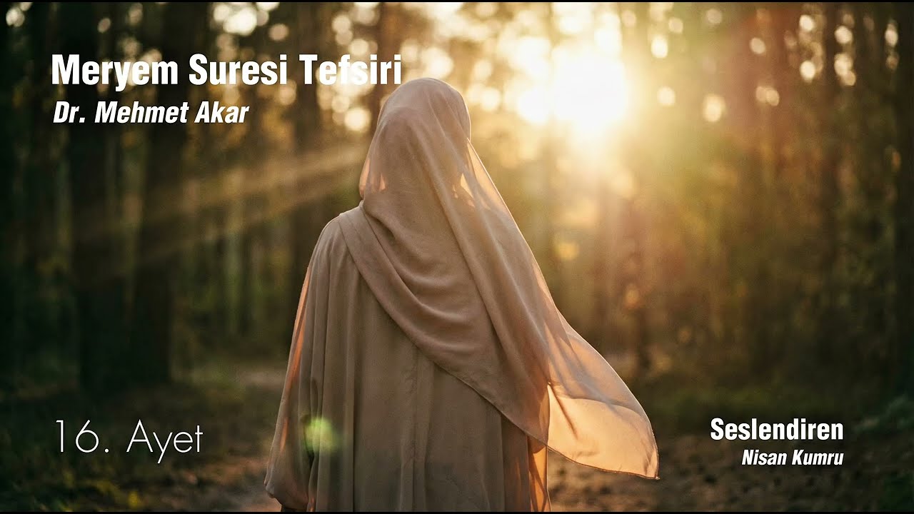 Meryem Suresi Tefsiri 13-17 Ayetler