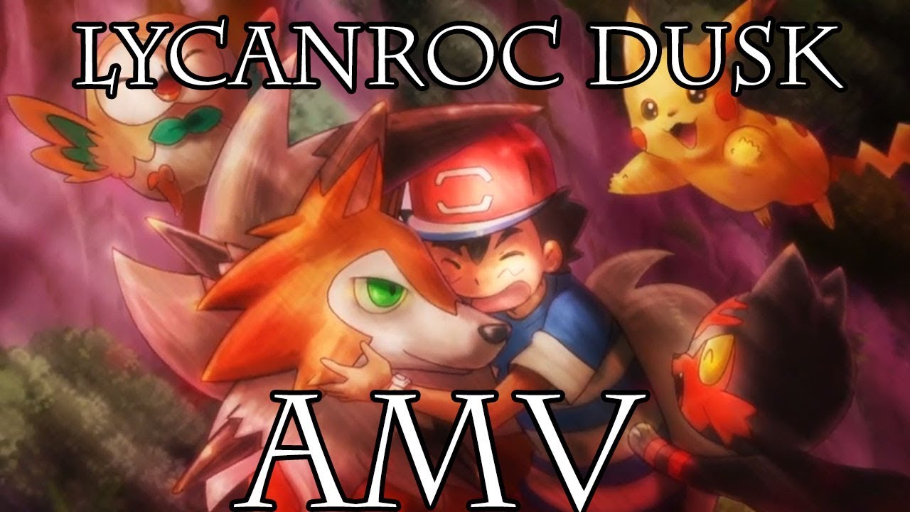 Lycanroc Dusk「AMV」Breaking The Habit