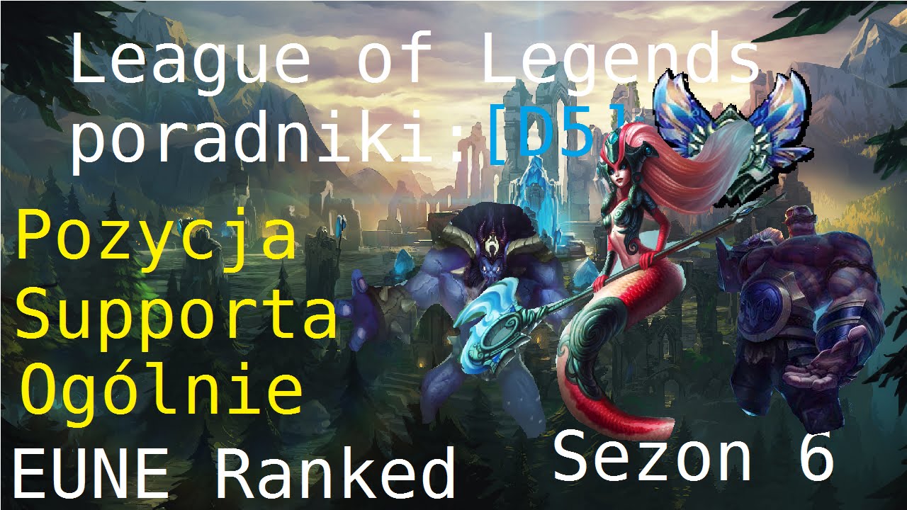 LoL poradniki: [D5] Rola supporta og&oacute;lnie (Patch 6.12)