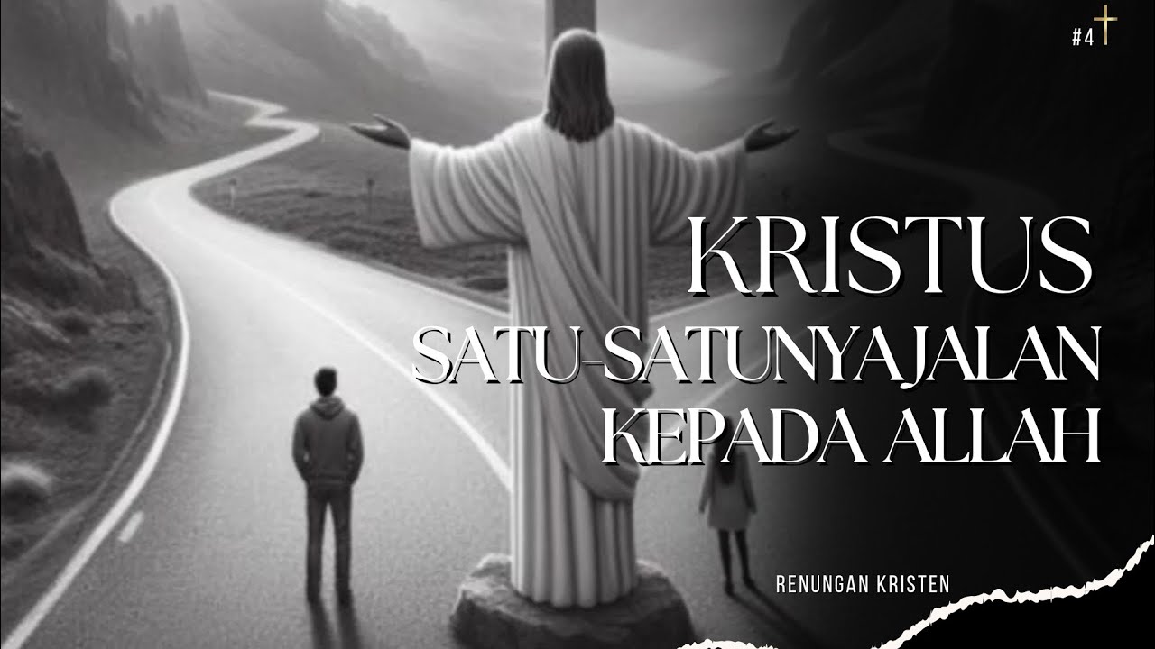 Renungan Kristen // KRISTUS SATU-SATUNYA JALAN KEPADA ALLAH