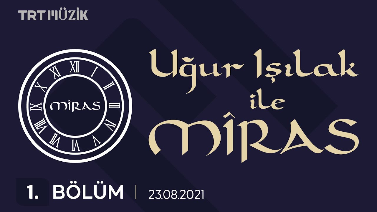 Uğur Işılak ile Miras - TRT Müzik - 23.08.2021