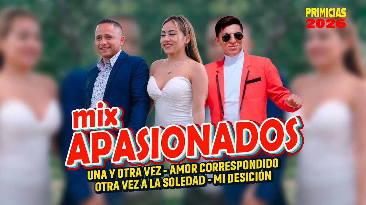 Mix Apasionados del Norte -  Una y Otra Vez, Amor correspondido, Otra vez a la soledad, Mi Decisión