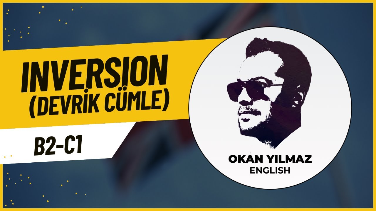 INVERSION (Devrik Cümle) Konu Anlatımı (B2-C1)