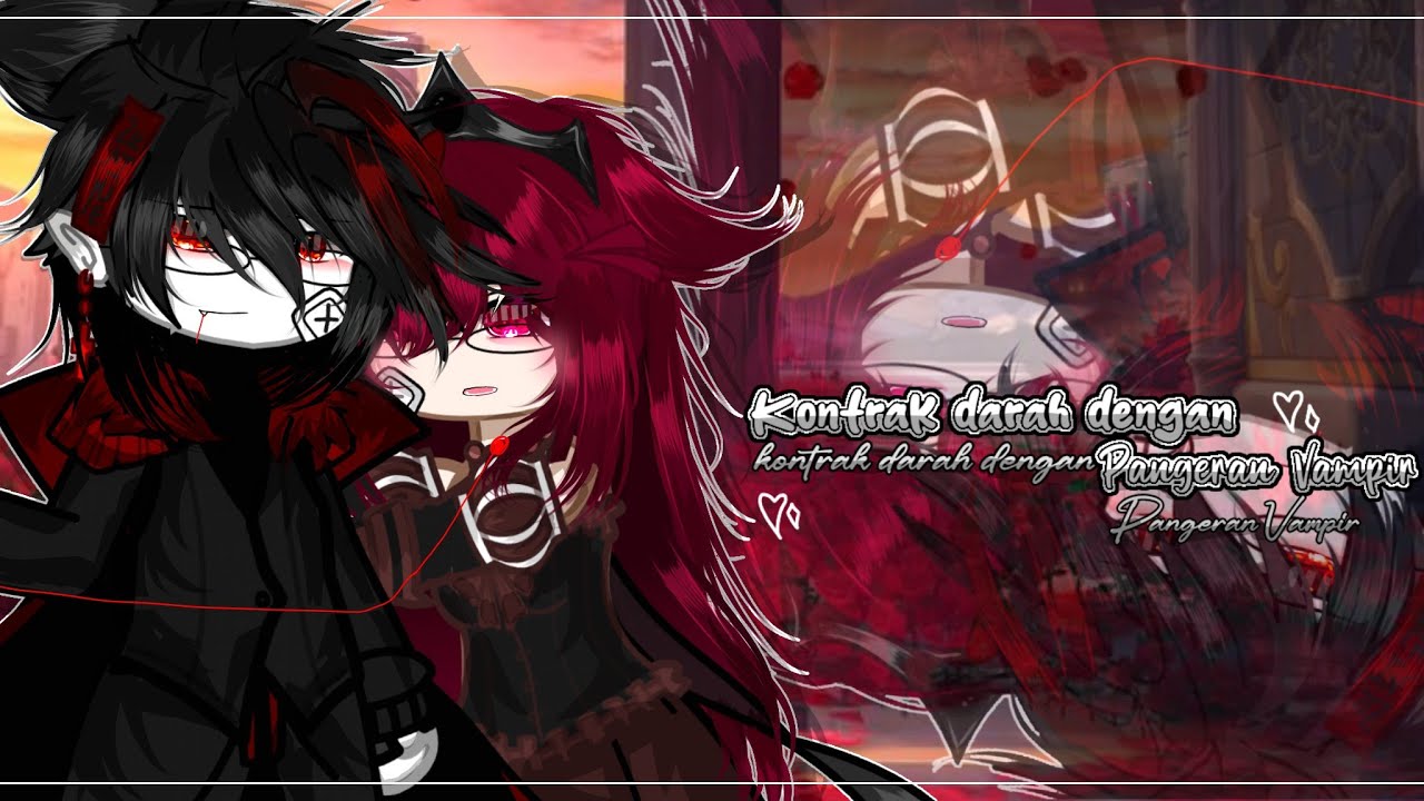 ✦ Kontrak darah dengan pangeran vampir ✦ Gcmm by: PutriOffxz. 