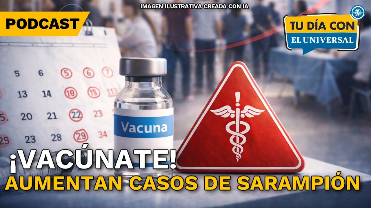 🚨 &iexcl;Sarampi&oacute;n en M&eacute;xico!: alerta y s&iacute;ntomas clave | TU D&Iacute;A CON EL UNIVERSAL 🗞