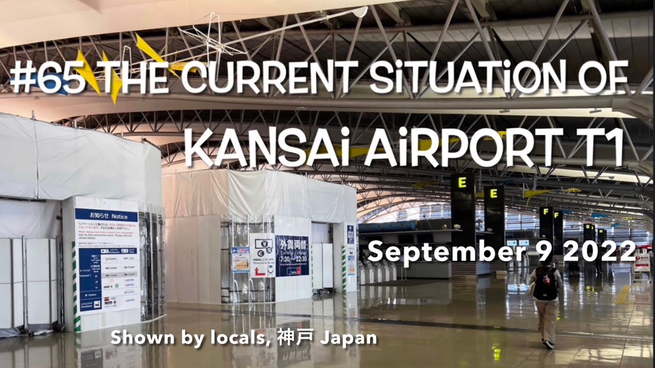The current situation of Kansai airport T1, September 9 2022 #65 Kobe Japan, Why don't you live in?