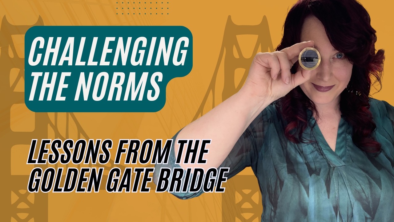 Challenging the Norms - Lessons from the Golden Gate Bridge #leadershipdevelopment