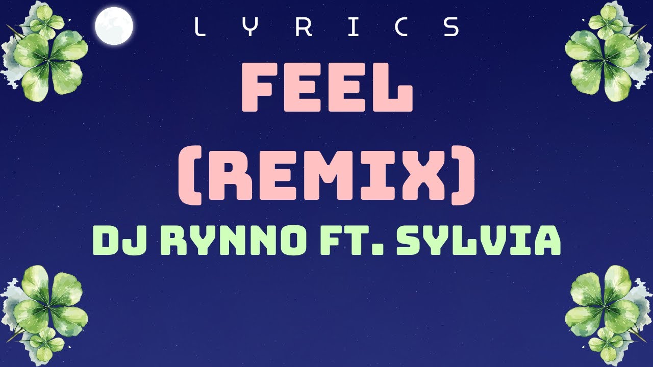 ♪ Feel (Remix) - DJ Rynno ft. Sylvia ♪ | Lyrics | 1080HD Video