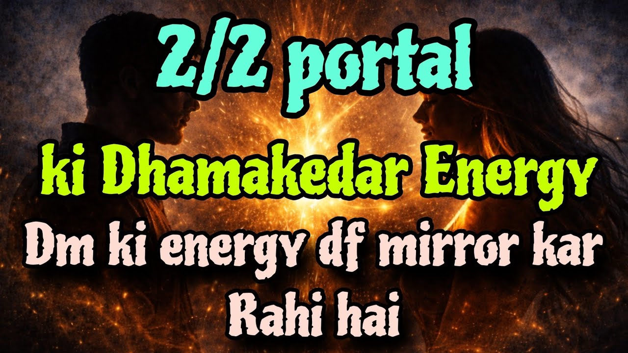 2/2 PORTAL KI DHAMAKEDAR ENERGY DM KI ENERGY DF MIRROR KAR RAHI HAI #twinflame#twinflames#channeling