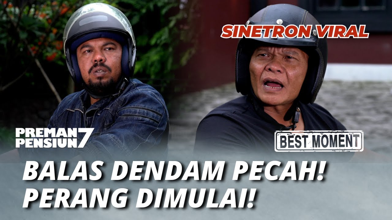 BEST MOMENT PREMAN PENSIUN 7: BALAS DENDAM PECAH! PERANG DIMULAI!