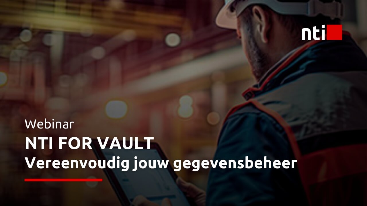 Webinar: NTI FOR VAULT - Vereenvoudig jouw gegevensbeheer