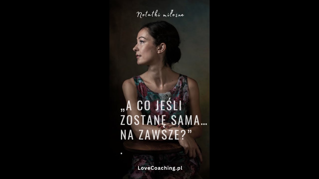 „A co jeśli zostanę sama… na zawsze”