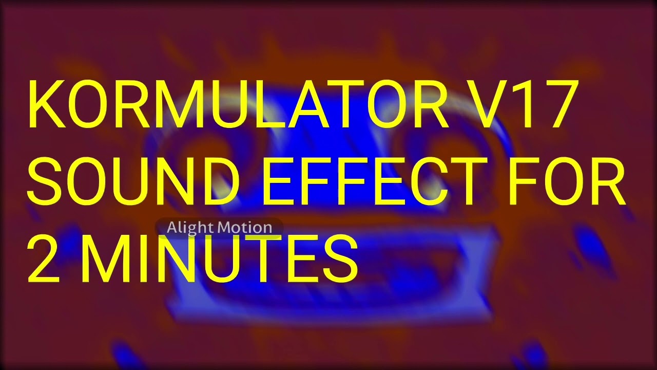 (RQ) Kormulator V17 Sound Effect For 2 Minutes