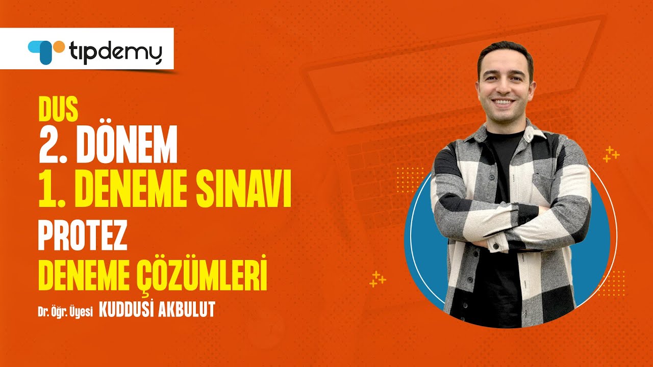DUS 2. Dönem 1. Deneme Çözümleri | Protez | Dr. Öğr. Üyesi Kuddusi Akbulut