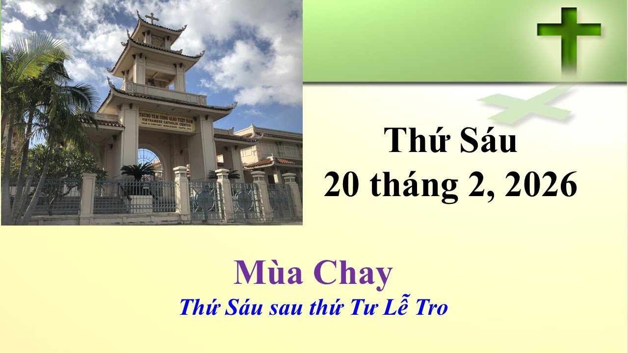 Thánh Lễ Thứ Sáu ngày 20-2-2026 lúc 8g30 sáng giờ California, U.S.A.