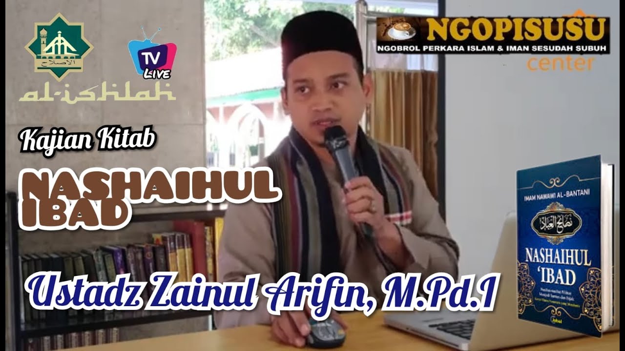 Kajian Kitab NASHAIHUL IBAD ( Ustadz Zainul Arifin, M.Pd.I )