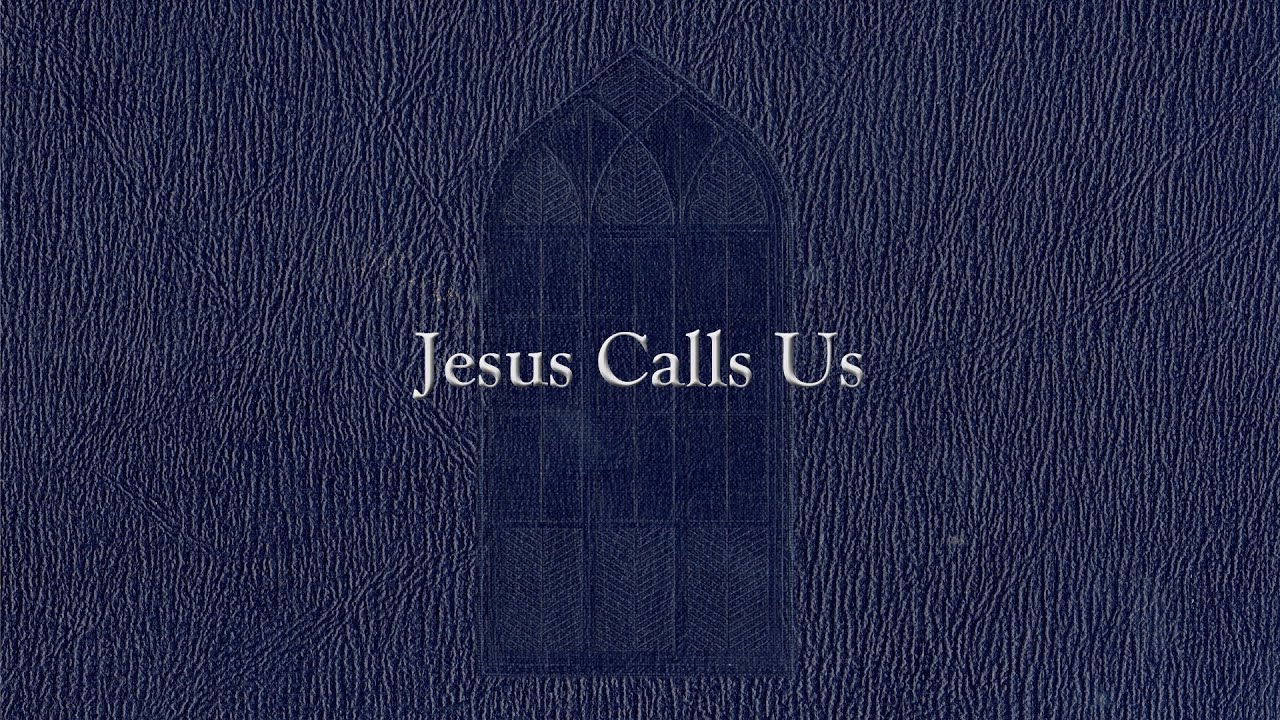 Jesus Calls Us (Weekly Hymn Project)