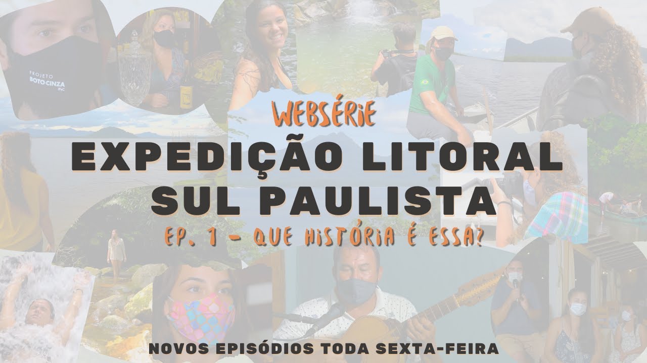 Webs&eacute;rie Expedi&ccedil;&atilde;o Litoral Sul Paulista - Ep. 1: Que hist&oacute;ria &eacute; essa? | B&aacute;rbara Prado