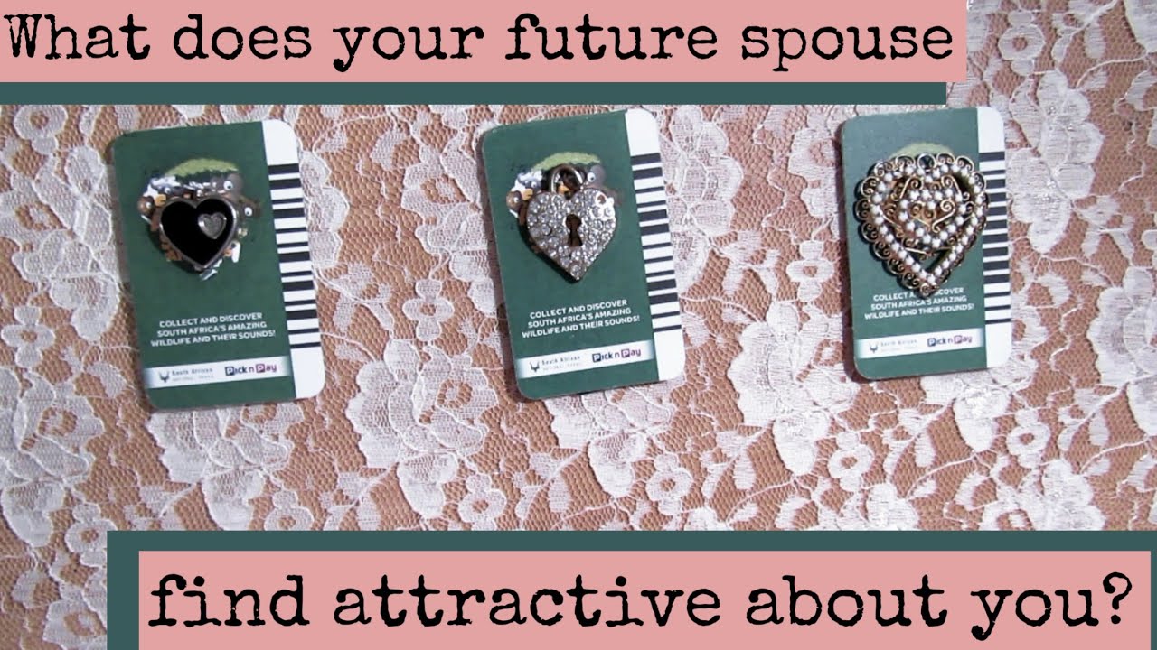 What Will Your Future Spouse Find Attractive About You / Love About You  (Pick a Card)