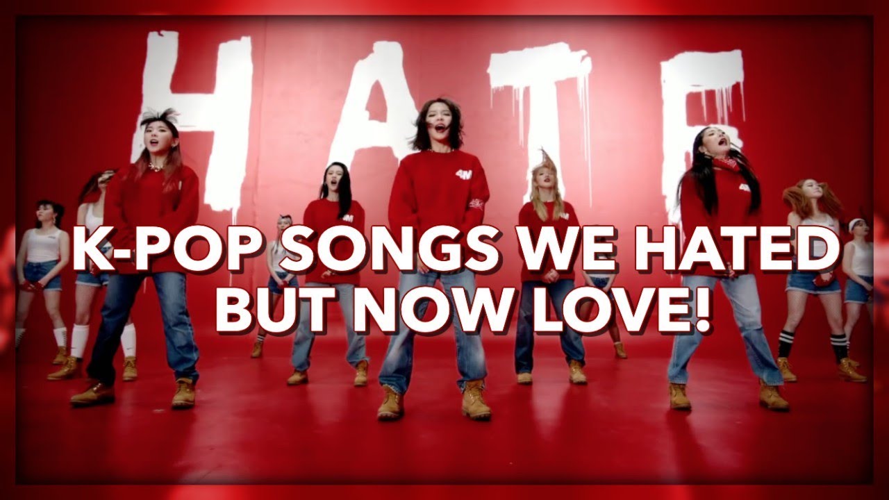 K-Pop Songs We Hated, But Now Love!