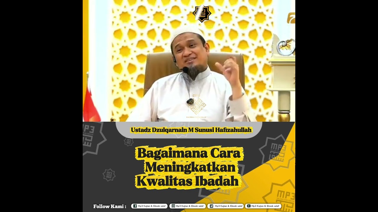 Bagaimana Cara Meningkatkan kualitas Ibadah - Ustadz Dzulqarnain M Sunusi Hafizahullah 