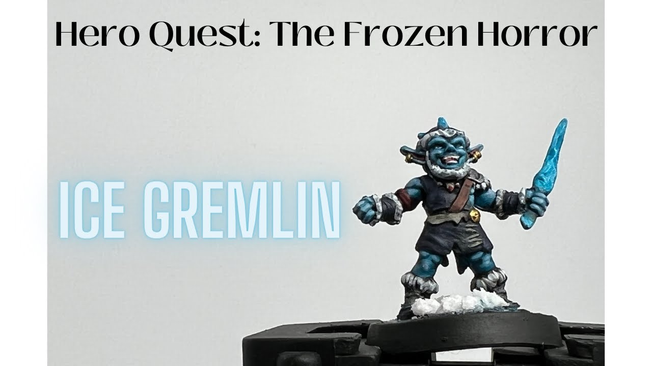 Episode 5: How to Paint the Ice Gremlin from Hero Quest: The Frozen Horror