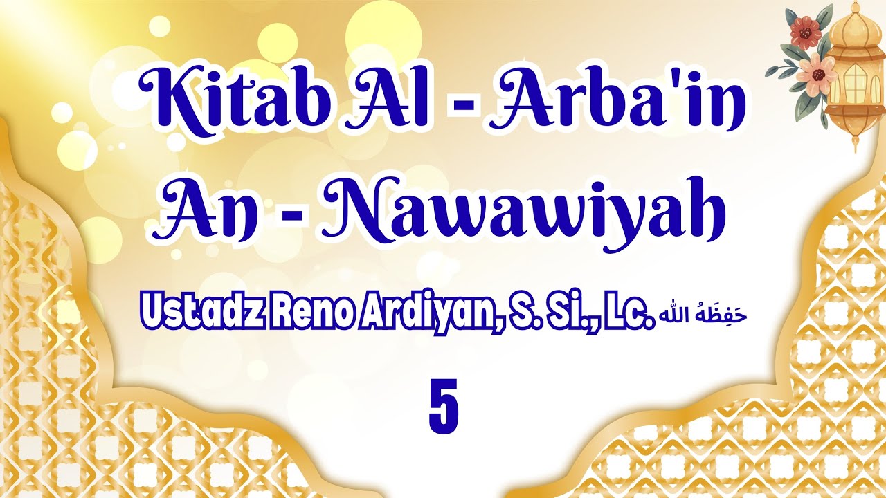 Hadits Arba'in #5 : Larangan berbuat bid'ah. Bersama Ustadz Reno Ardiyan, S. Si., Lc., Hafidahullah.