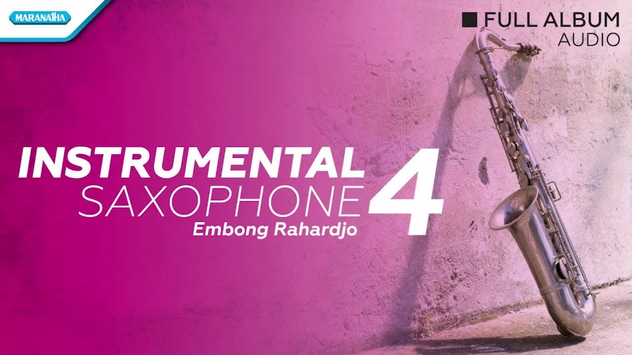 Instrumental Saxophone, Vol. 4 - Embong Rahardjo (Full Album Audio)