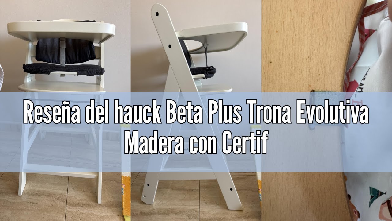 Reseña del hauck Beta Plus Trona Evolutiva Madera con Certificado FSC® Cojín y Bandeja, Trona Bebe E