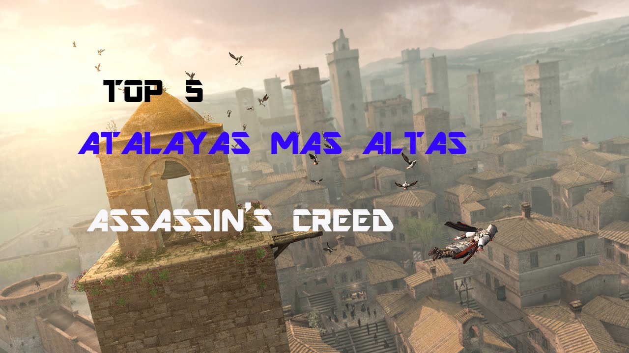 TOP 5:ATALAYAS MAS ALTAS DE ASSASSIN'S CREED