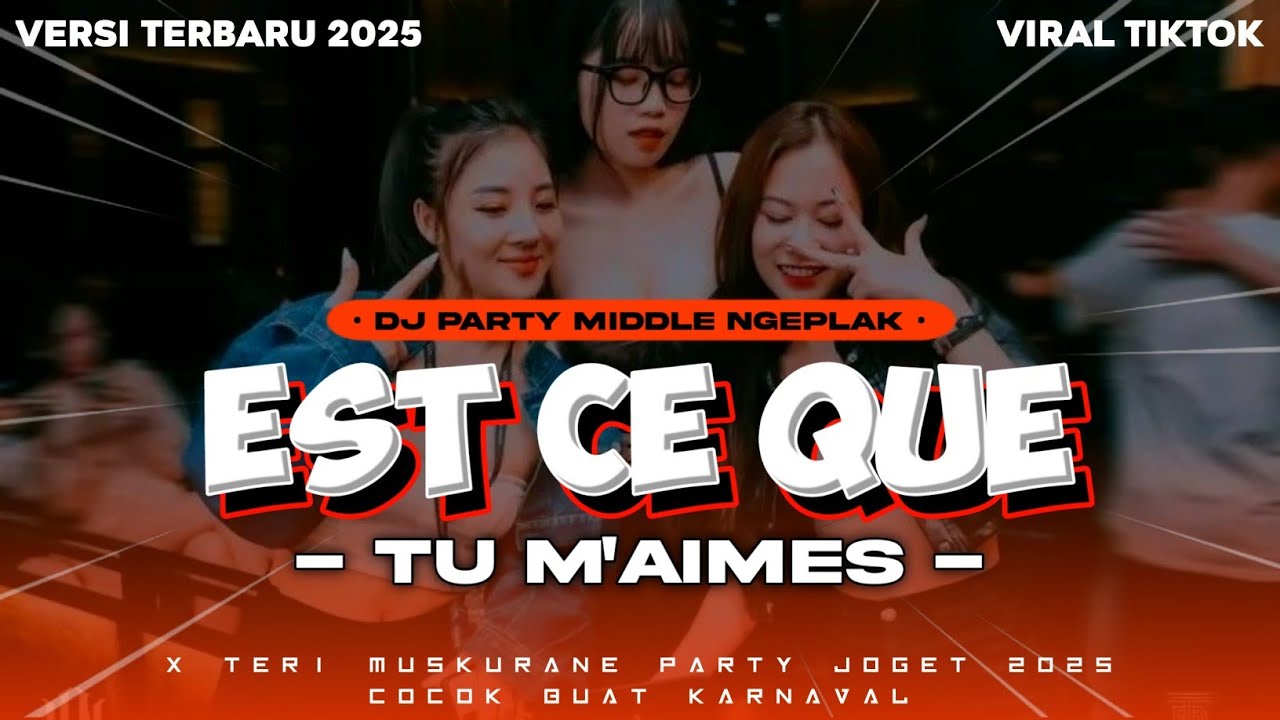 Dj Est Ce Que Tu M'aimes X Teri Muskurane Party Joget Ngeplak 2025