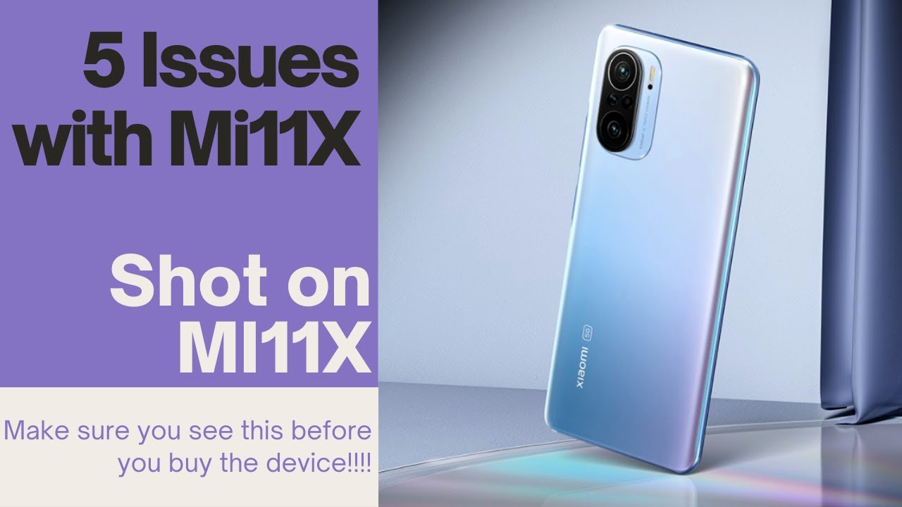 5 Problems With Mi11X That You Need To know! Shot On Mi11X