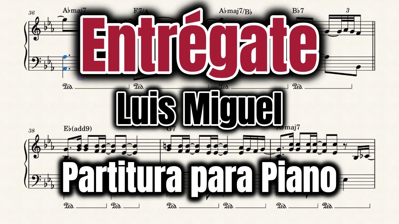 Entregate - Luis Miguel - Partitura para Piano