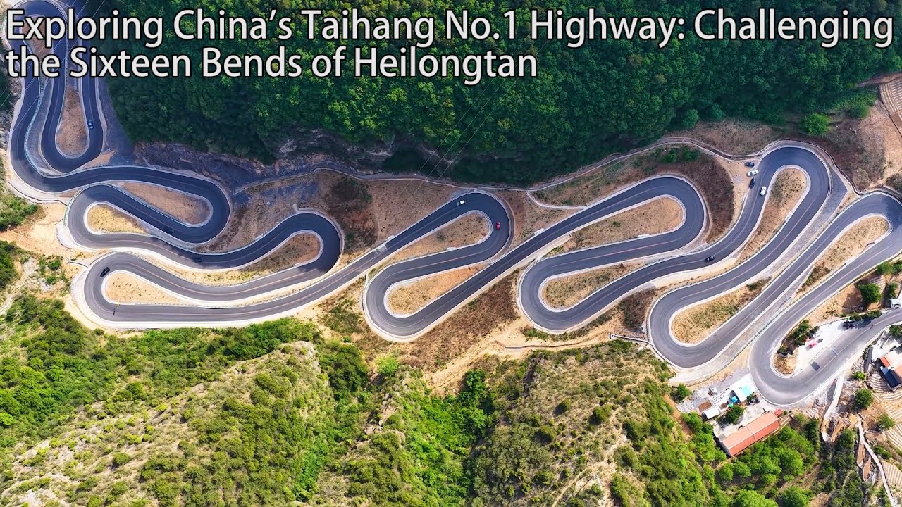 Exploring China's Taihang No.1Highway:Challenging the Sixteen Bends of Heilongtan探索中国太行一号公路：挑战黑龙潭十六拐
