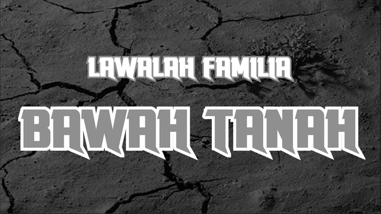 LAWALAH FAMILIA - BAWAH TANAH (LIRIK)