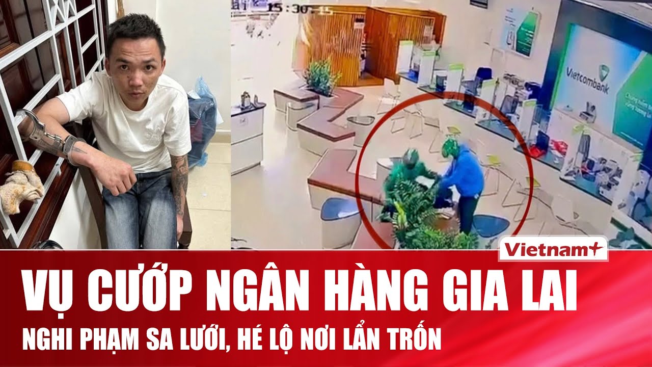 NÓNG: Đã bắt được nghi phạm vụ cướp ngân hàng ở Gia Lai rồi chôn xe máy, hé lộ cụ thể nơi lẩn trốn