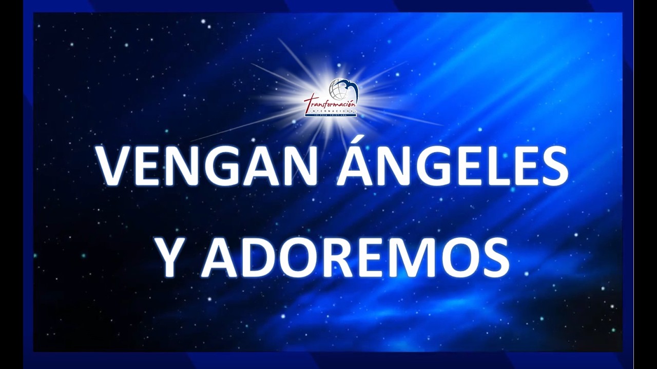 VENGAN &Aacute;NGELES Y ADOREMOS