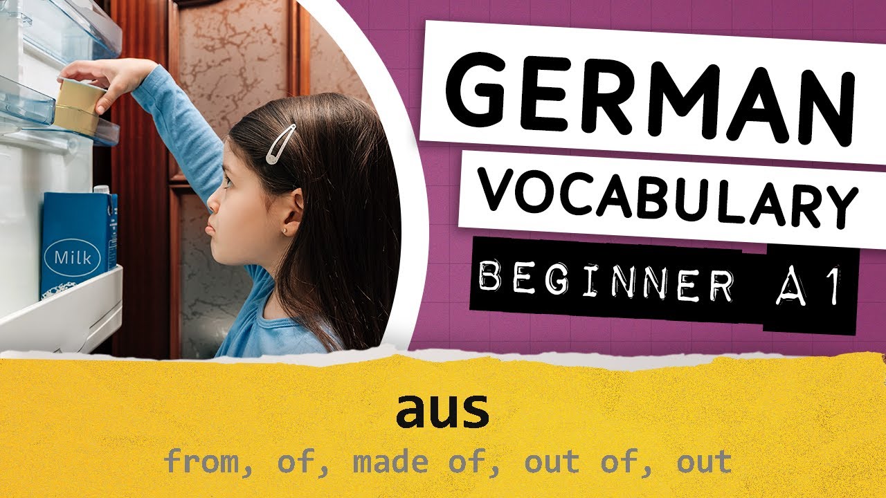 German A1 vocabulary / 056 - aus (from, of, made of, out of, out)