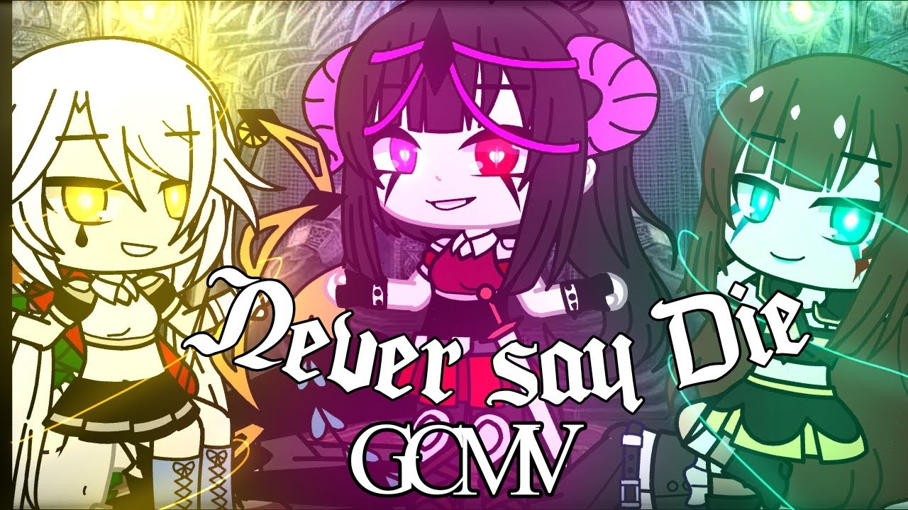 ✨Never say die//GCMV//✨ Original?