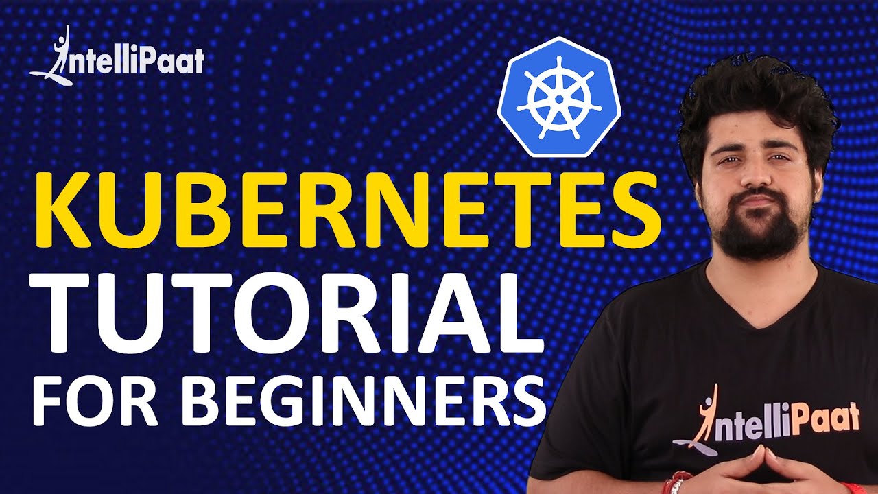 Kubernetes Tutorial for Beginners | Kubernetes Tutorial | Intellipaat