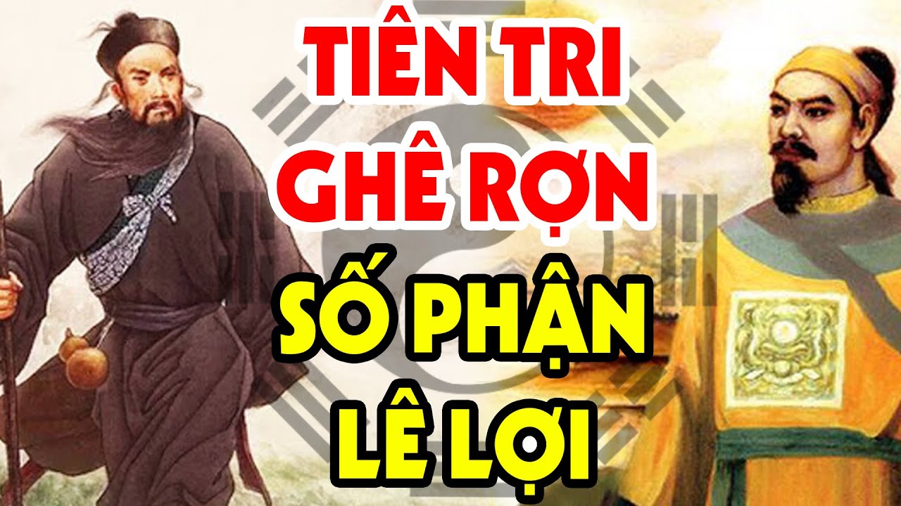 Tiểu Sử Vua Lê Lợi - Khiếp Sợ Với Lời Tiên Lạnh Gáy Về Vị Vua Tài Giỏi Này