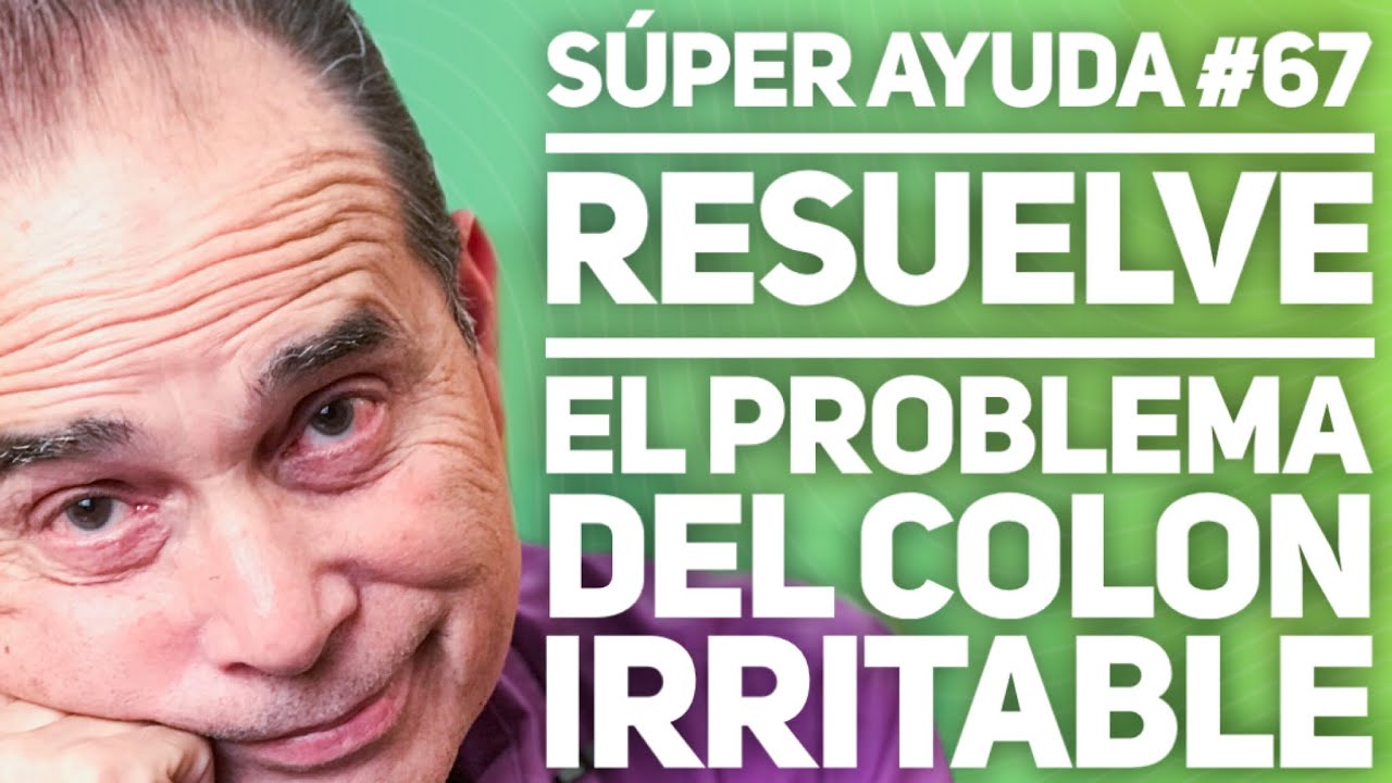 S&Uacute;PER AYUDA #67 Resuelve El Problema Del Colon Irritable