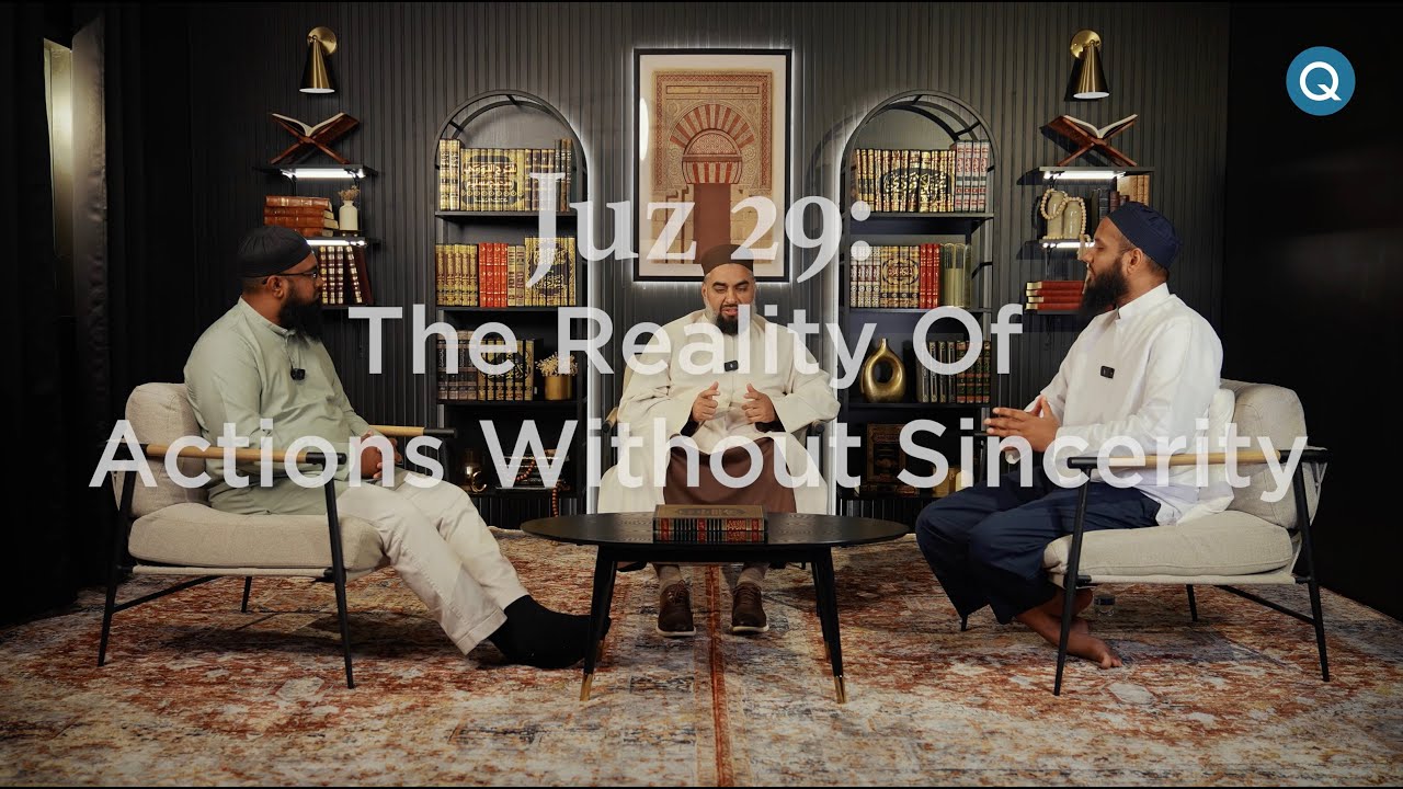 Qalam Hangout: The Reality of Actions Without Sincerity (Juz 29 Reflections)