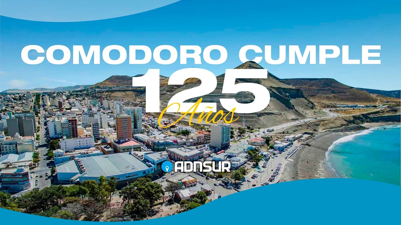 Del Viento al Petróleo: Comodoro Rivadavia cumple 125 años