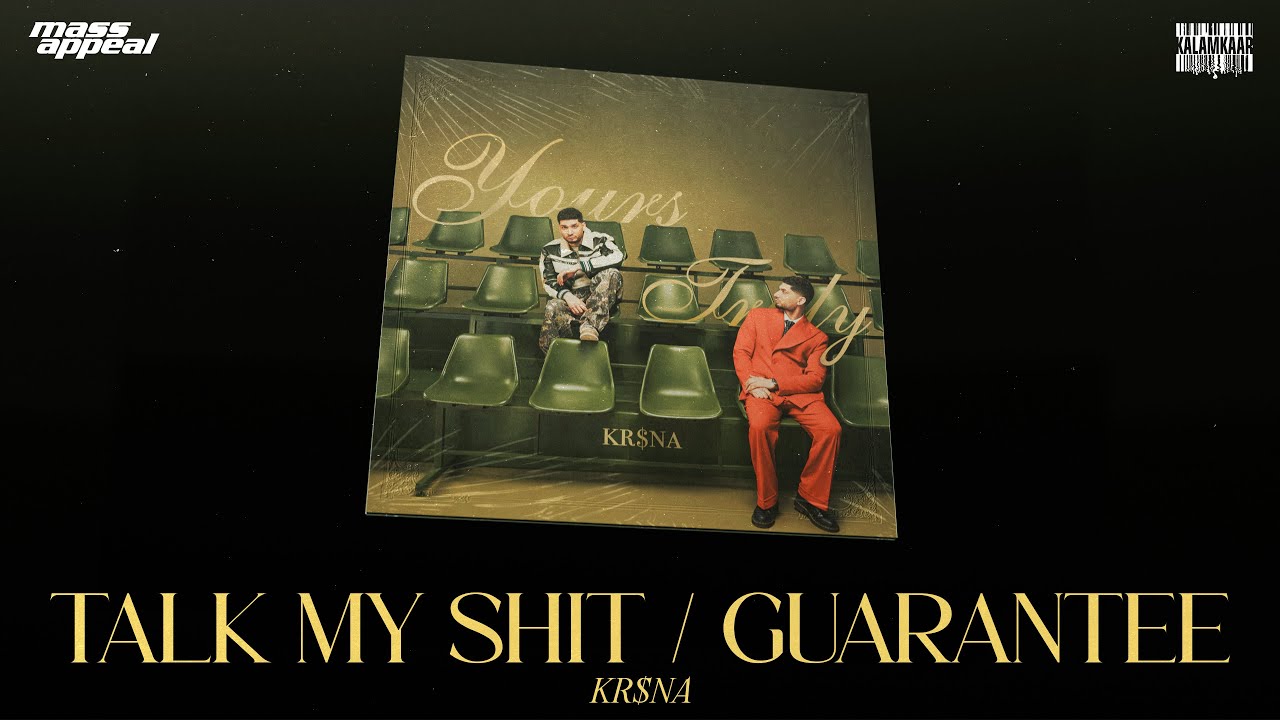 KR$NA Ft. YASHRAJ - TALK MY SHIT / GUARANTEE | PROD. NEVER SOBER | OFFICIAL VISUALISER