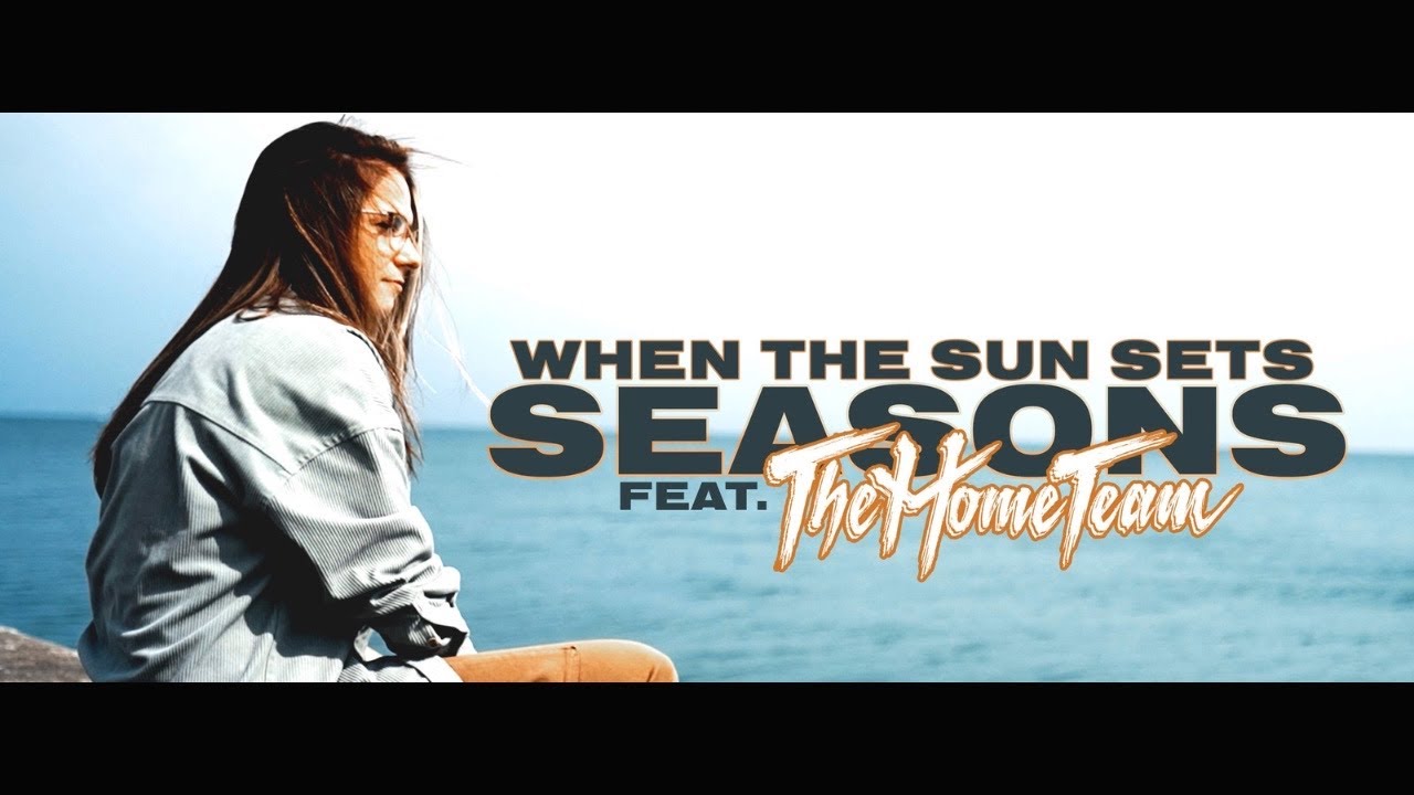 When The Sun Sets (feat. The Home Team) - Seasons (Official Music Video)