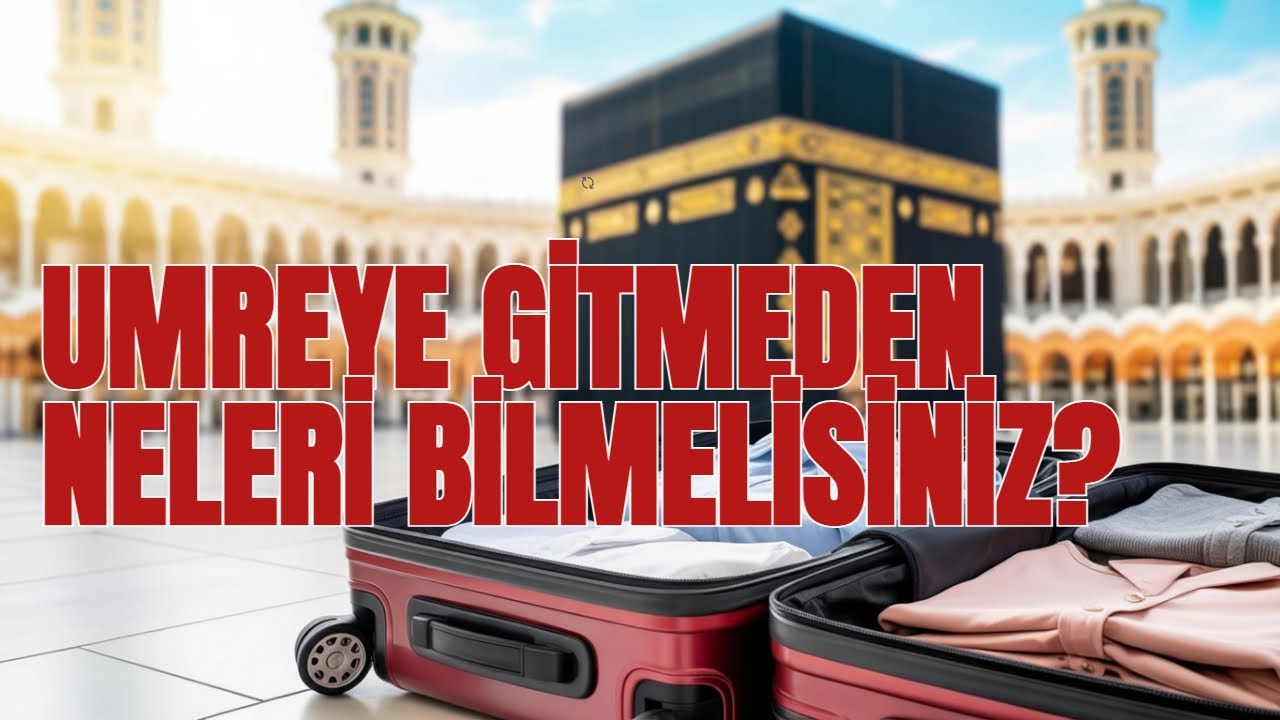UMREYE GİTMEDEN NELERİ BİLMELİSİNİZ? #umre #hac #bavul #umrerehberi